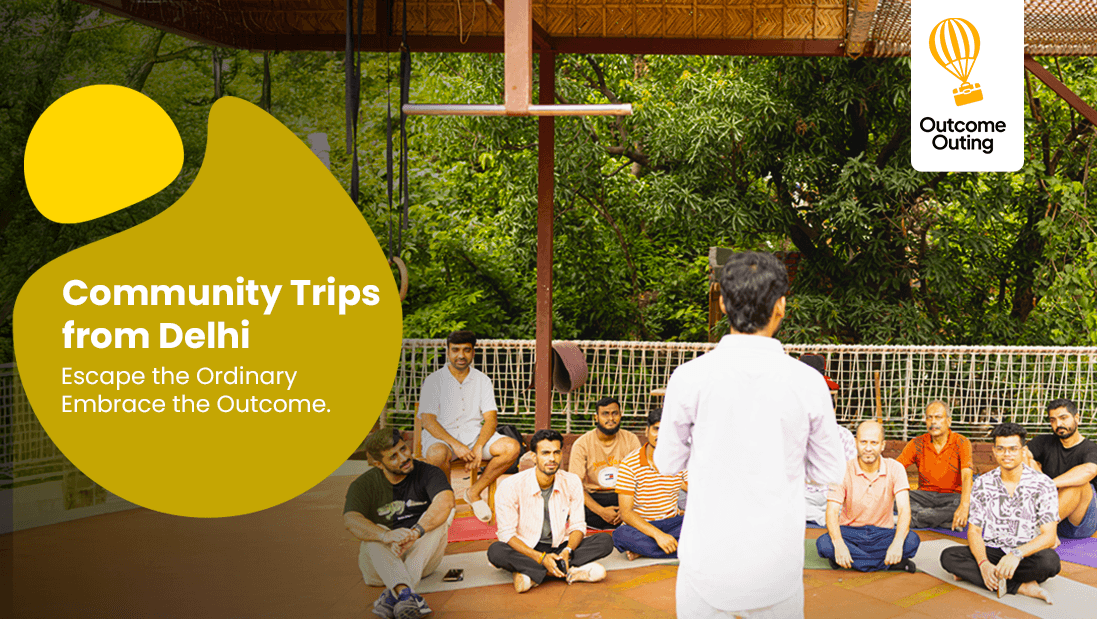 Community Trips from Delhi: Escape the Ordinary, Embrace the Outcome